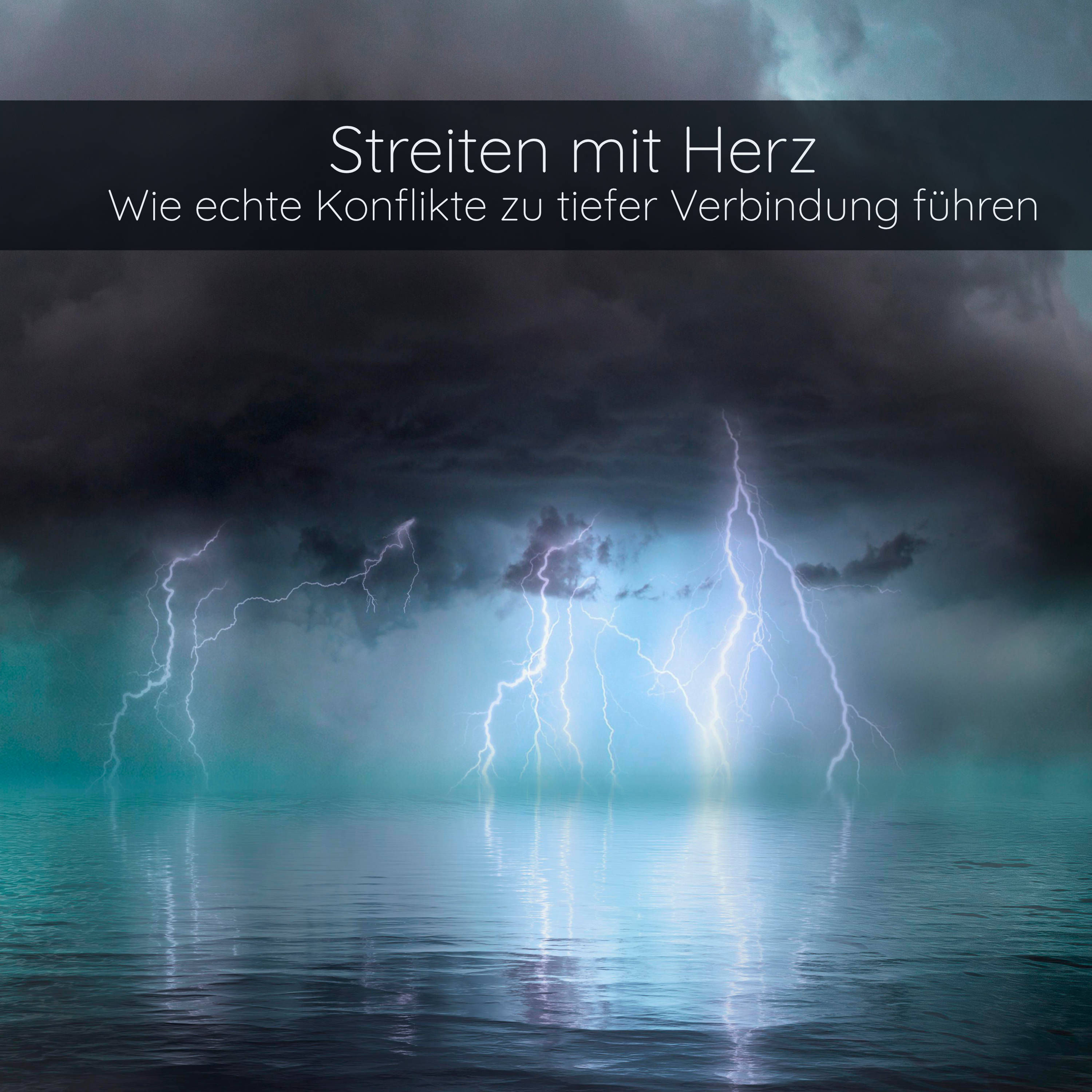 Streiten mit Herz – Wie echte Konflikte zu tiefer Verbindung führen