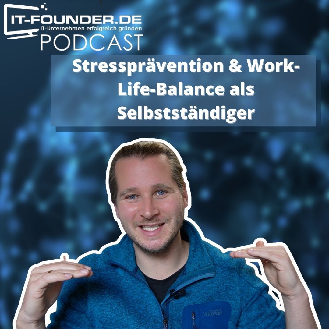 Stressprävention & Work-Life-Balance als Selbstständiger: Absolut machbar! #181