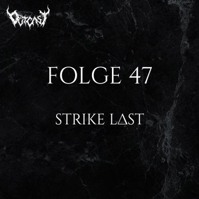 Strike Last | Folge 47