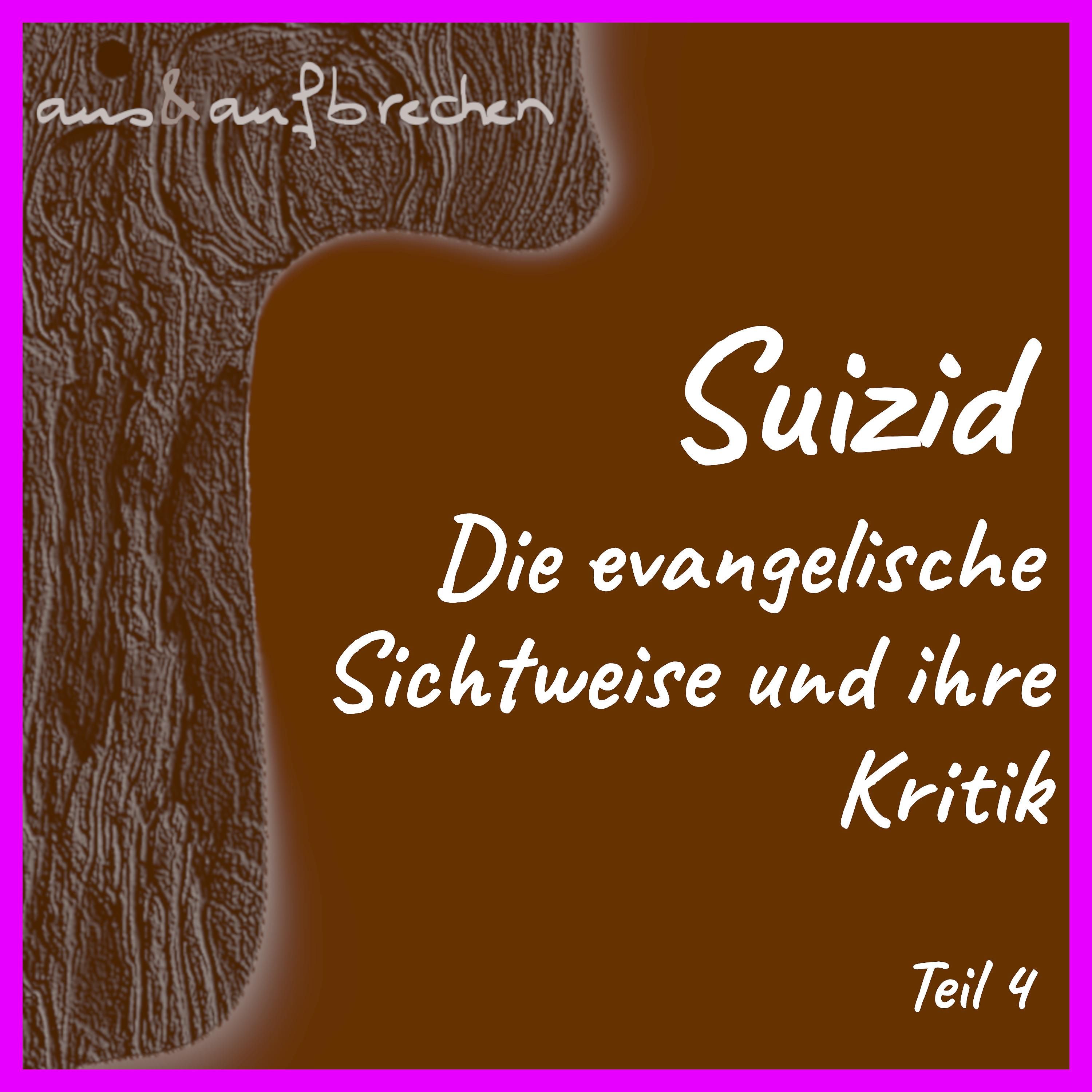 Suizid: die evangelische Sichtweise und ihre Kritik – Teil 4 - Folge 47