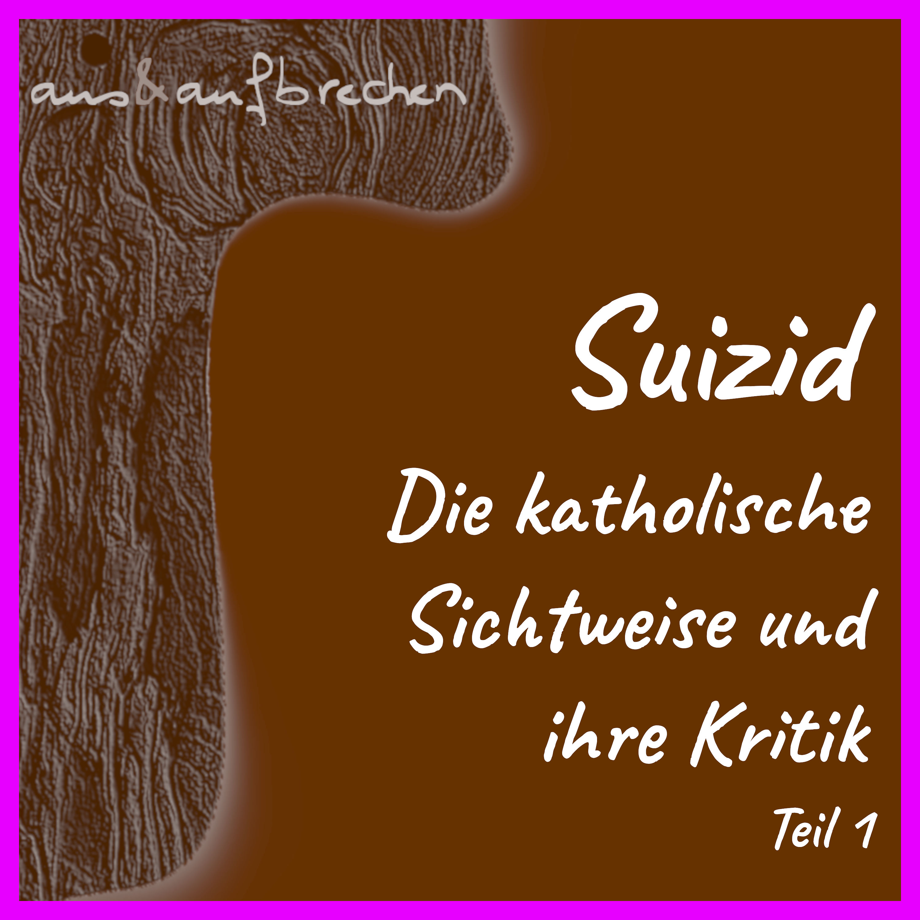 Suizid: Die katholische Sichtweise und ihre Kritik – Teil 1 – Folge 37
