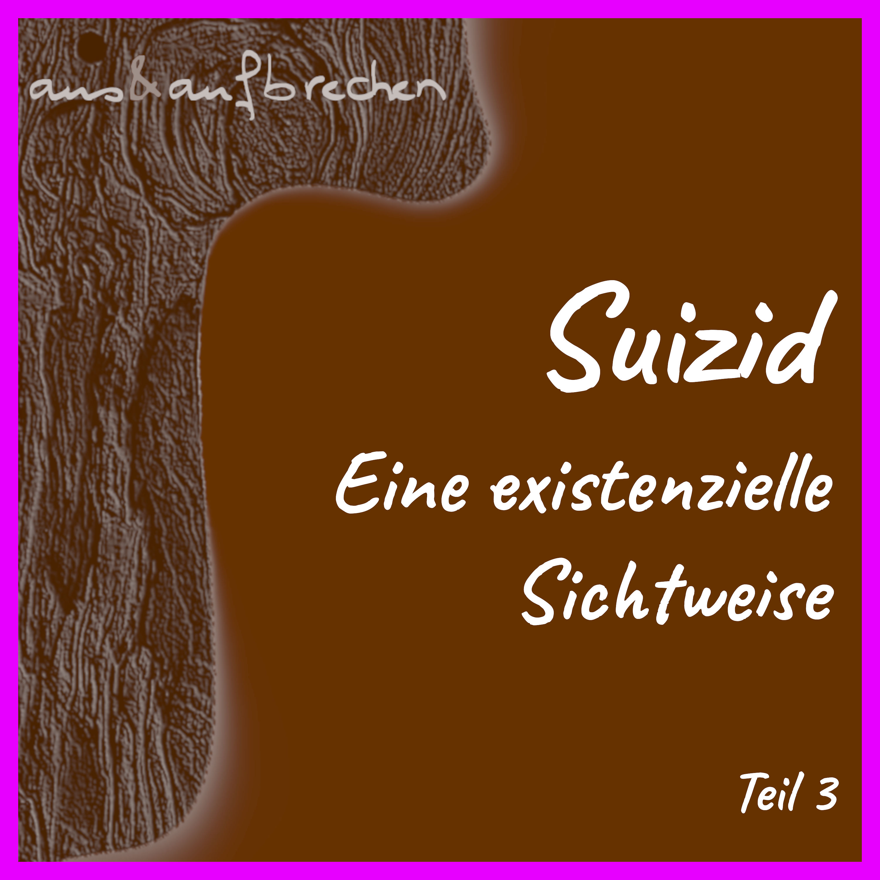Suizid: Eine existenzielle Sichtweise – Teil 3 – Folge 39