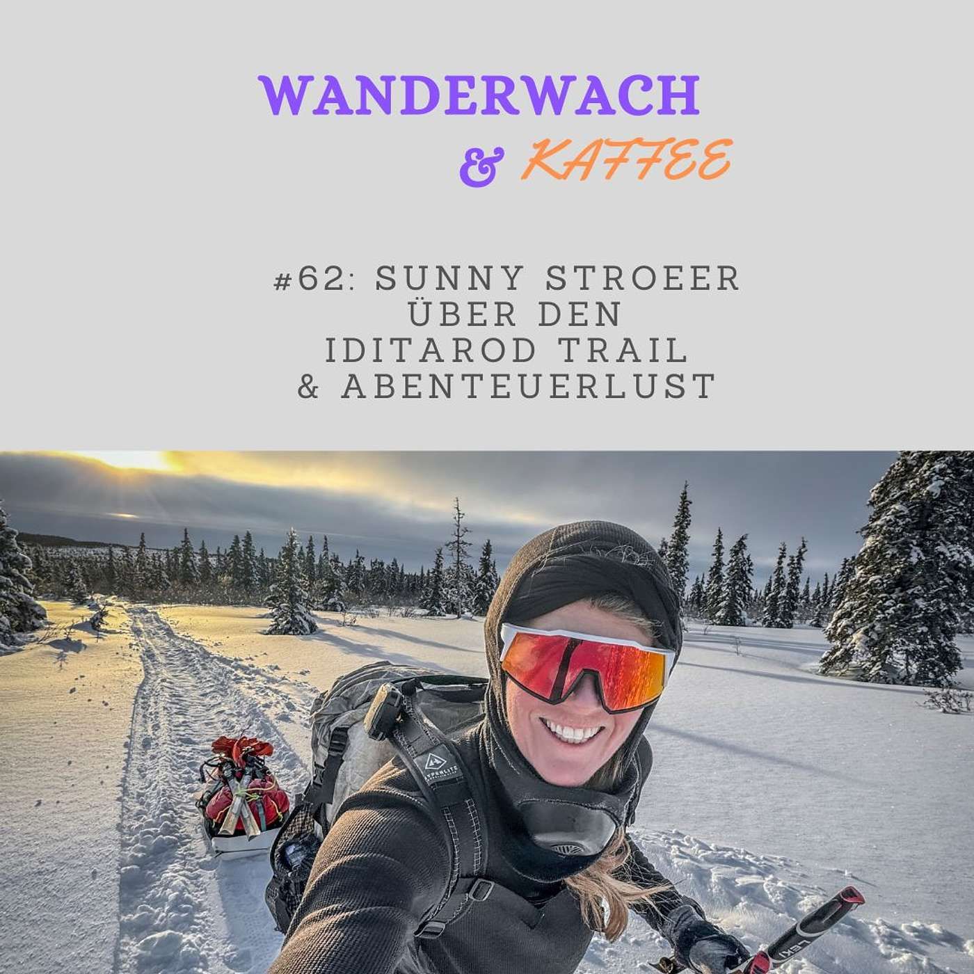 Sunny Stroeer über den Iditarod Trail und über Abenteuerlust