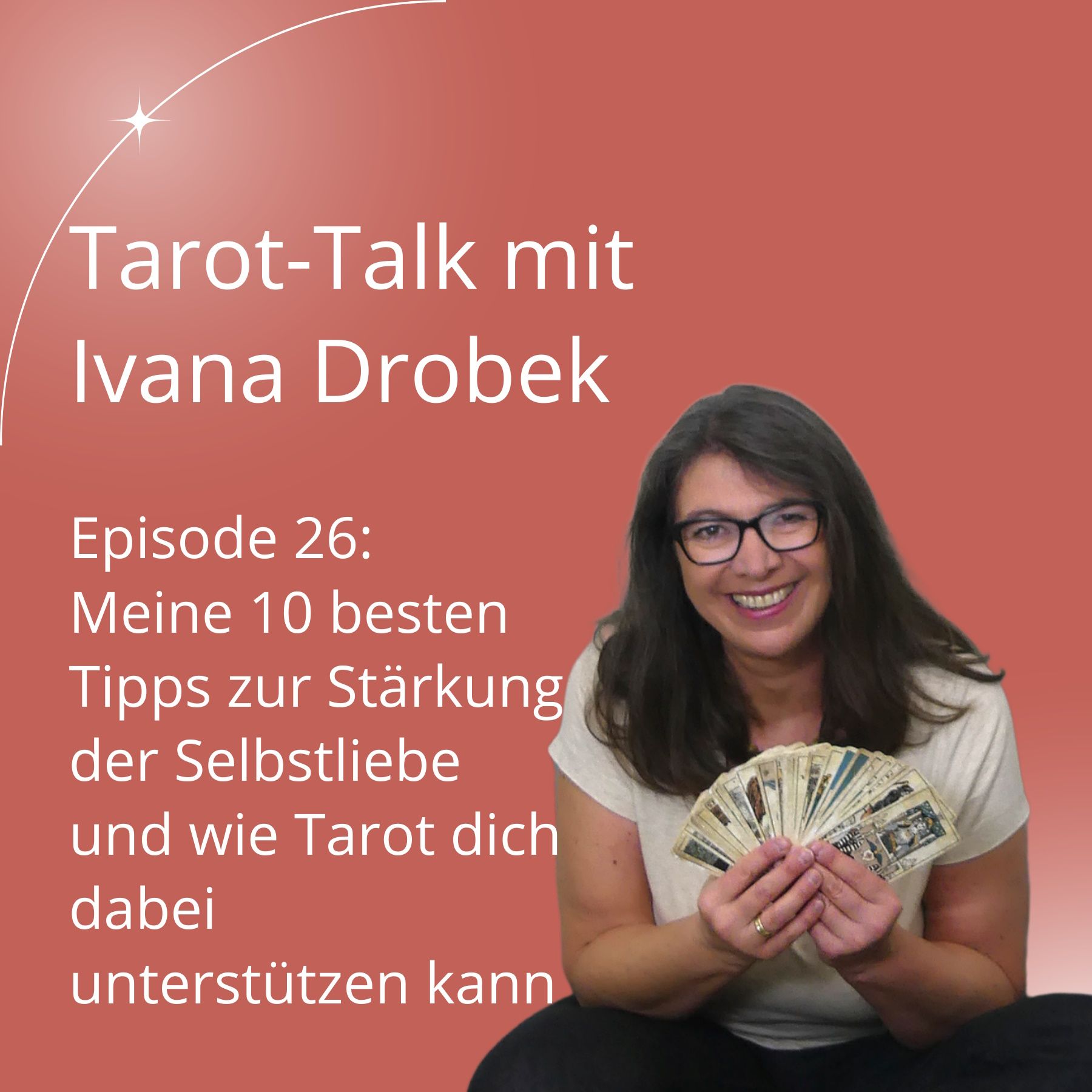 Tarot-Talk Episode 26: Meine besten 10 Tipps, um Selbstliebe zu lernen und wie dich Tarot dabei unterstützen kann