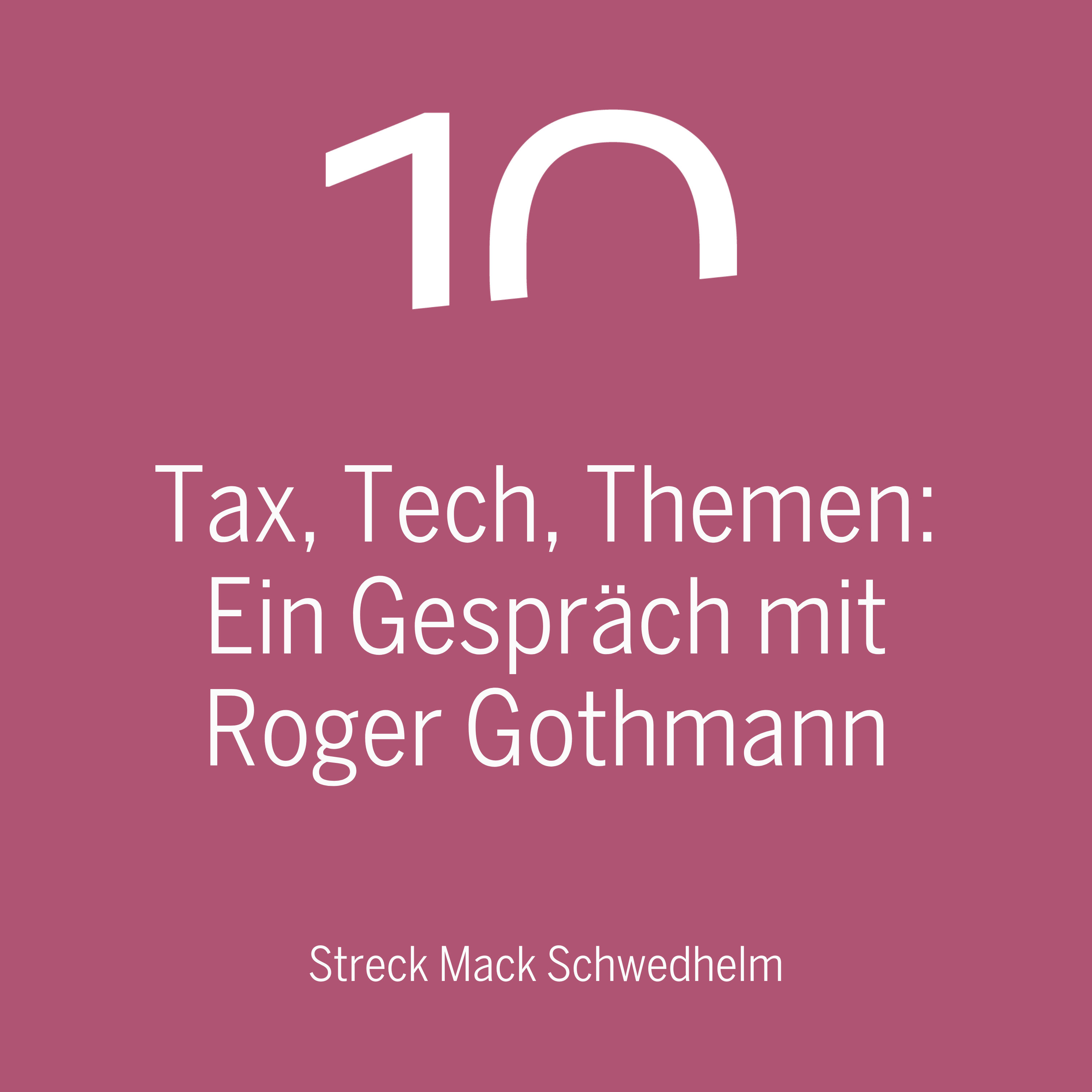 Tax, Tech, Themen: Ein Gespräch mit Roger Gothmann