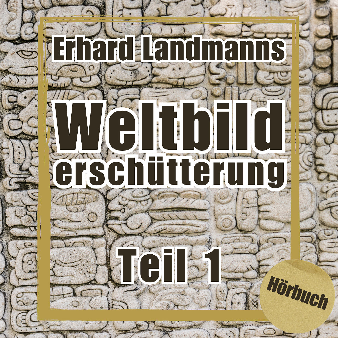 Teil 1 - Erhard Landmanns "Weltbilderschütterung"