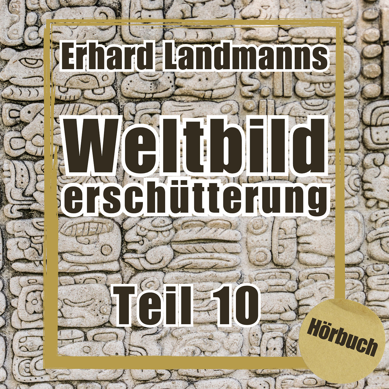 Teil 10 - Erhard Landmanns "Weltbilderschütterung"
