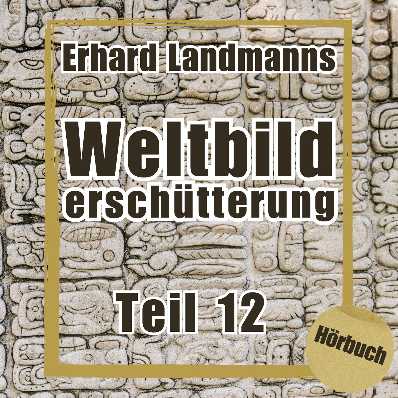 Teil 12 - Erhard Landmanns "Weltbilderschütterung"