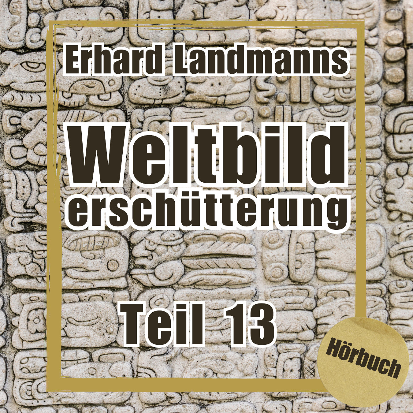 Teil 13 - Erhard Landmanns "Weltbilderschütterung"