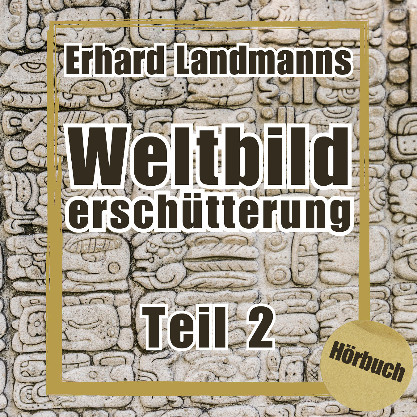 Teil 2 - Erhard Landmanns "Weltbilderschütterung"