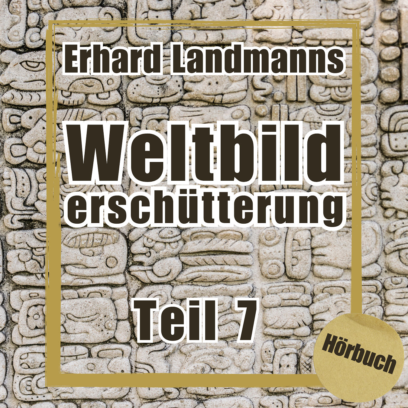 Teil 7 - Erhard Landmanns "Weltbilderschütterung"