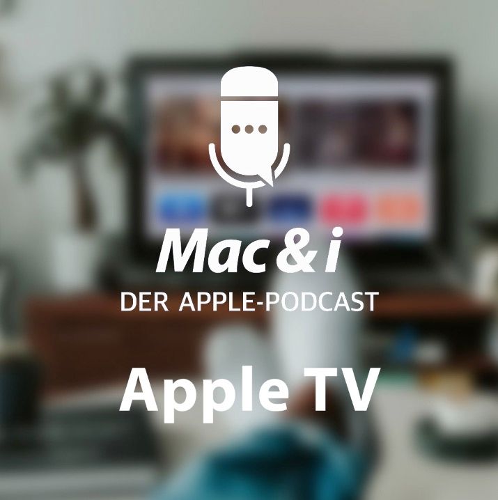 Test und Tricks zum Apple TV | Mac & i – der Apple-Podcast