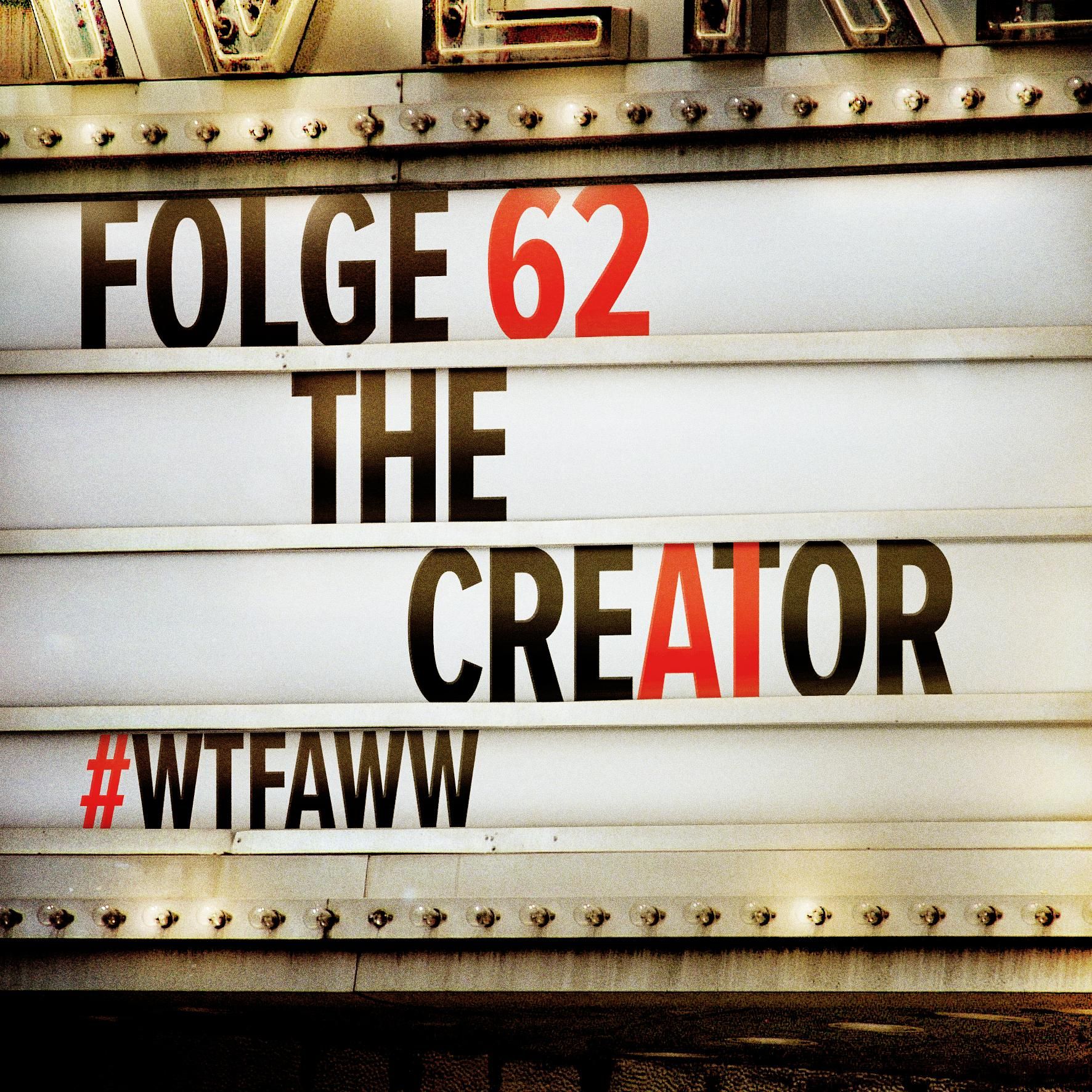 The Creator | Episode 62 | WTFAWW
