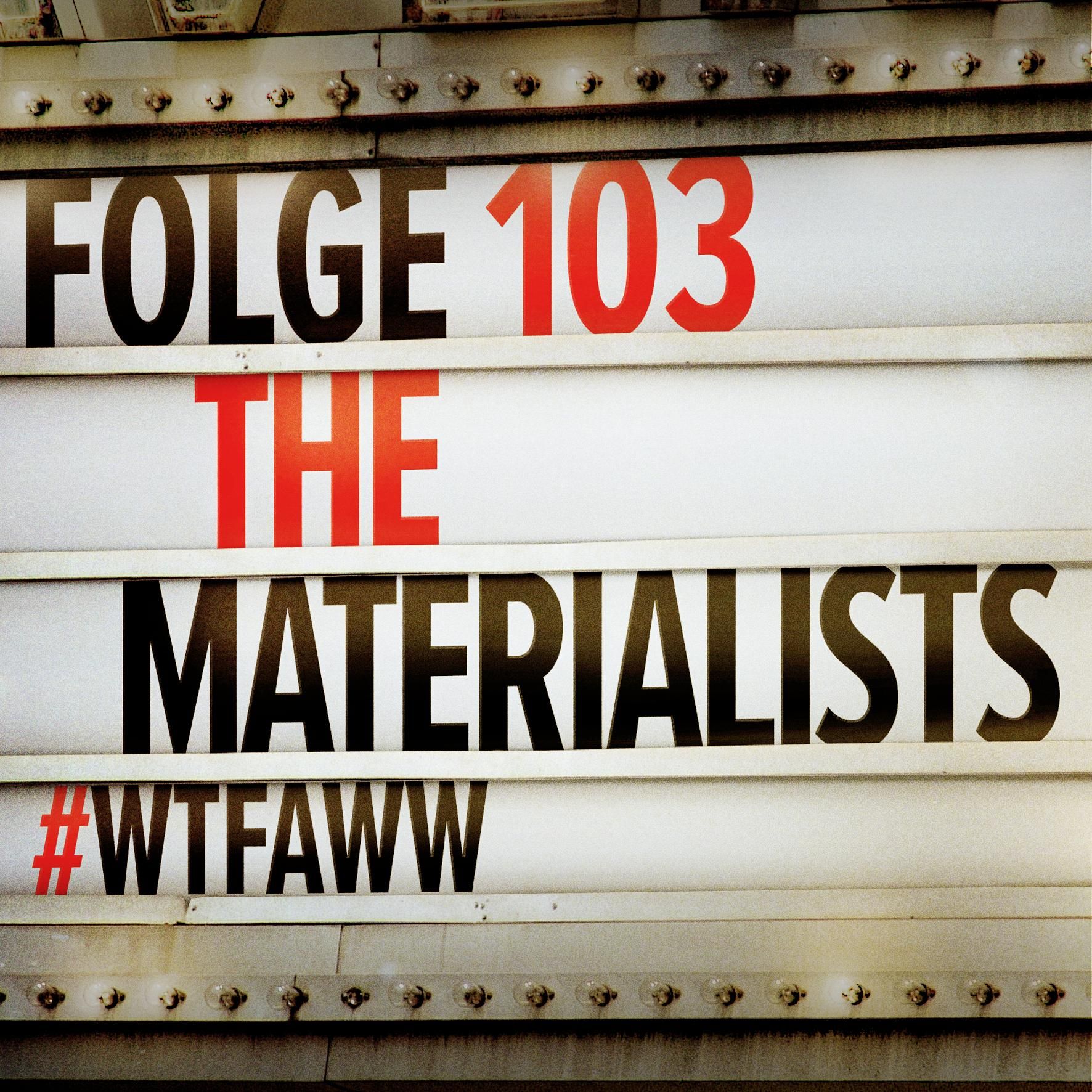 The Materialists | Episode 103 | WTFAWW