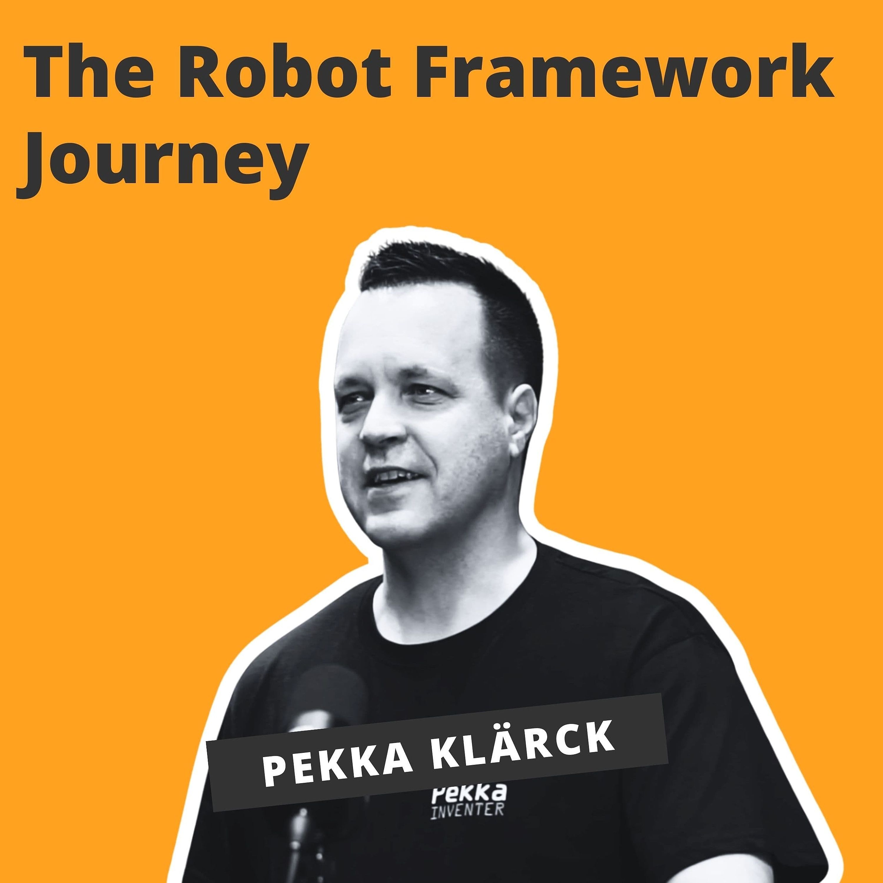 The Robot Framework Journey - Pekka Klärck