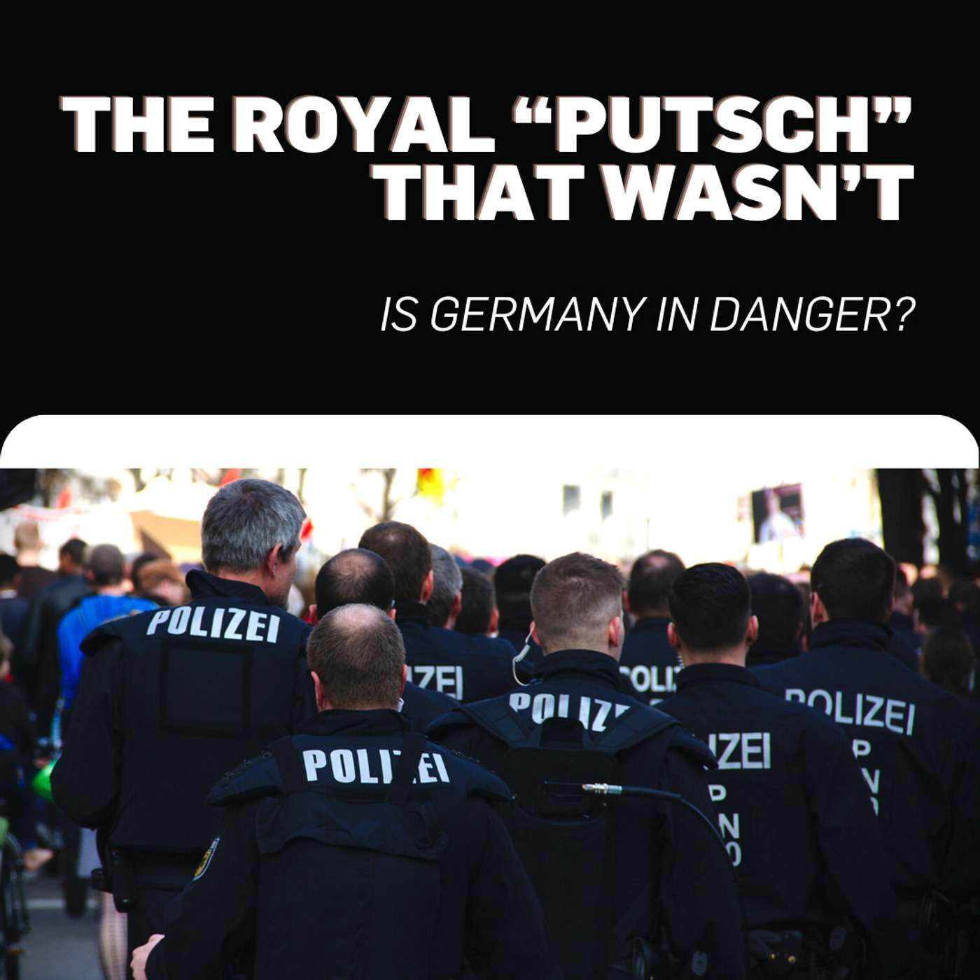 The royal “Putsch” that wasn’t – Is Germany in danger?