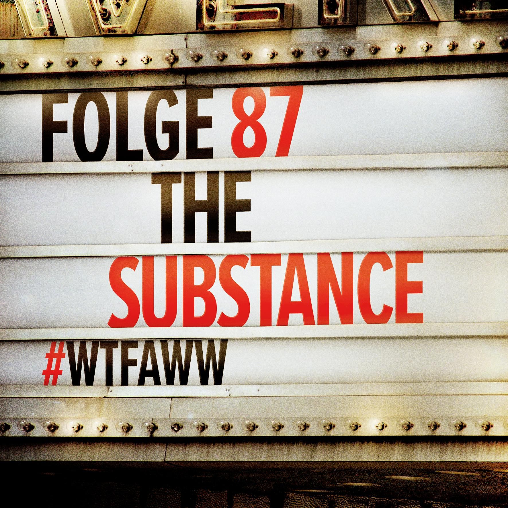 The Substance | Episode 87 | WTFAWW