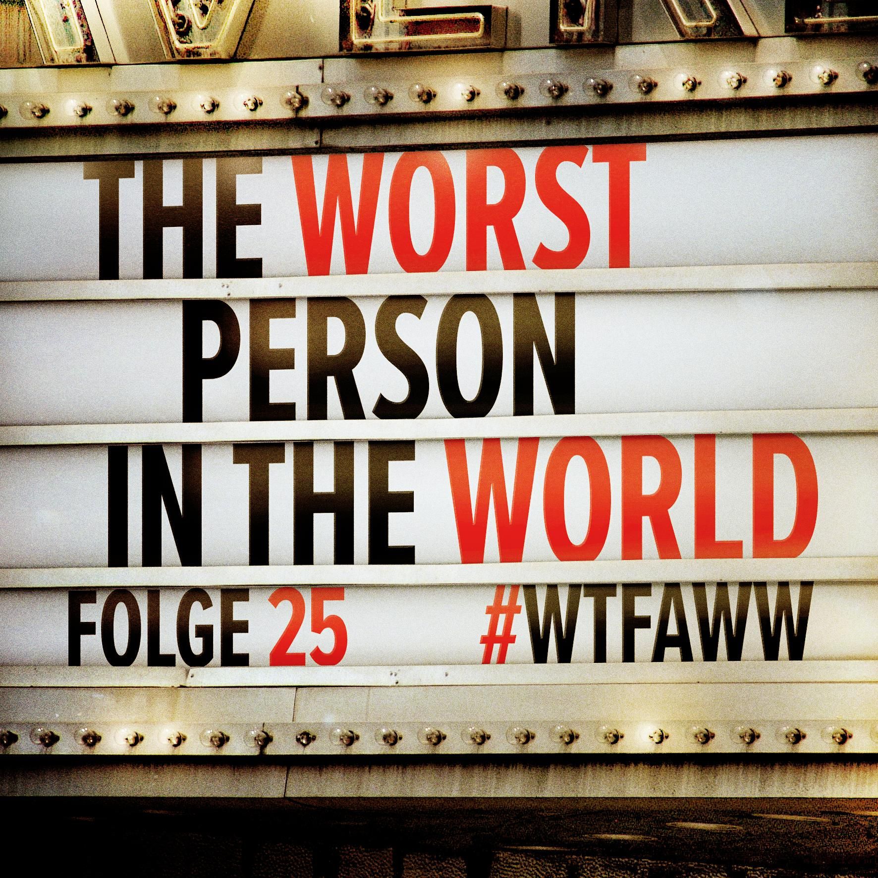 The Worst Person In The World | Episode 25 | WTFAWW