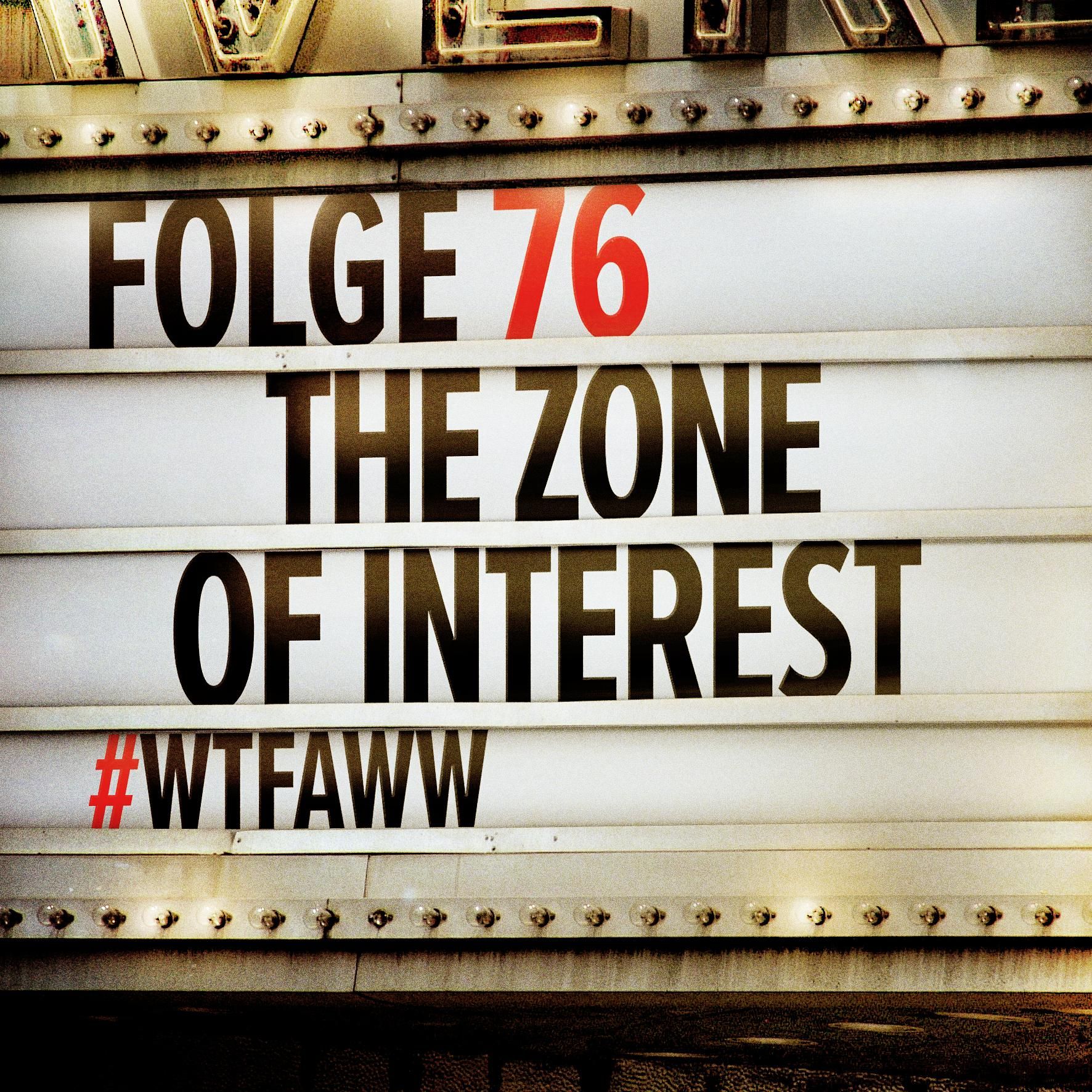 The Zone Of Interest | Episode 76 | WTFAWW