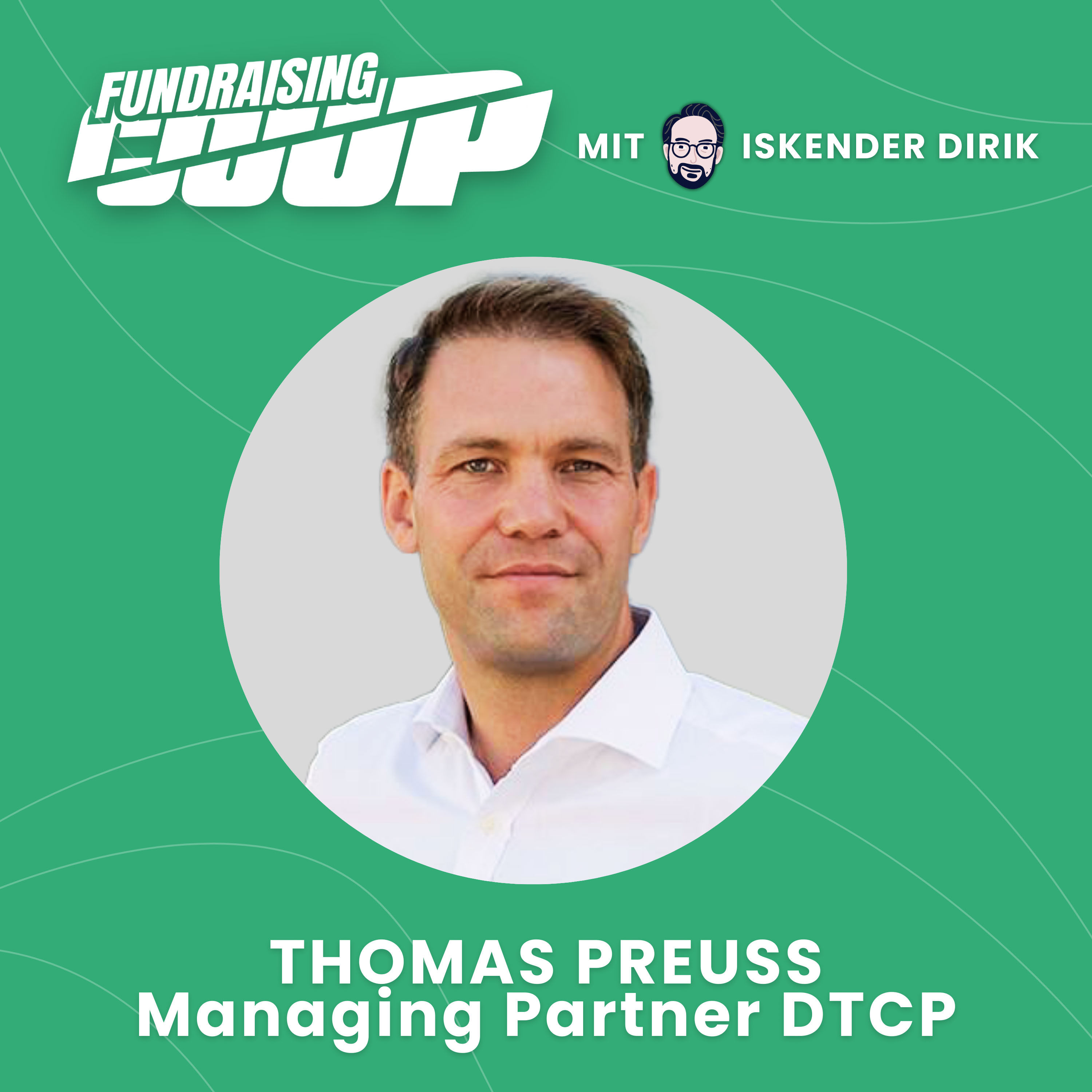 Thomas Preuss, Managing Partner DTCP – Vom Dakar-Racer zum Milliarden-Fund: Was Gründer und LPs wirklich wollen (#1)