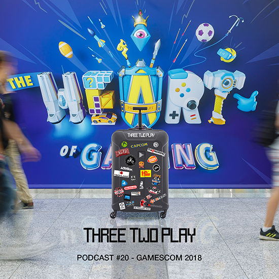 ThreeTwoPlay Podcast #20 - gamescom 2018