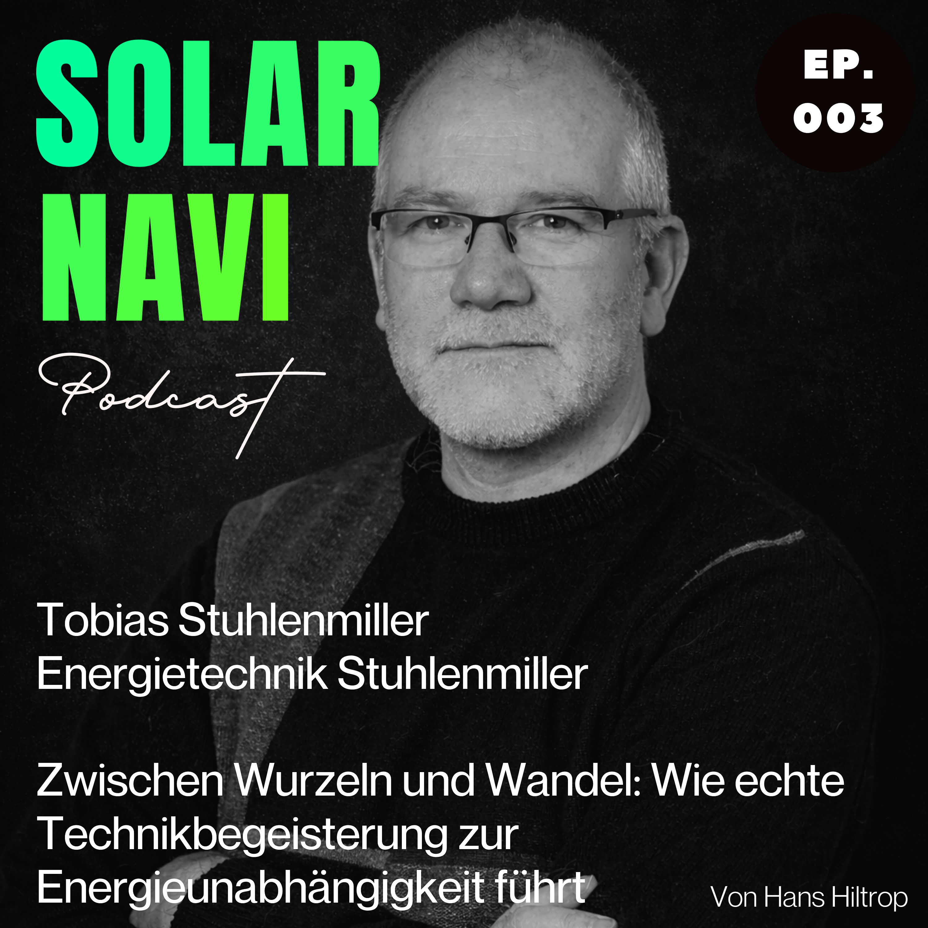 Tobias Stuhlenmiller - Wie echte Technikbegeisterung zur Energieunabhängigkeit führt.