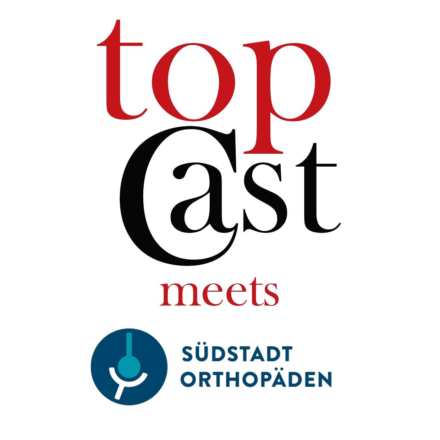 TopCast meets Südstadt Orthopäden