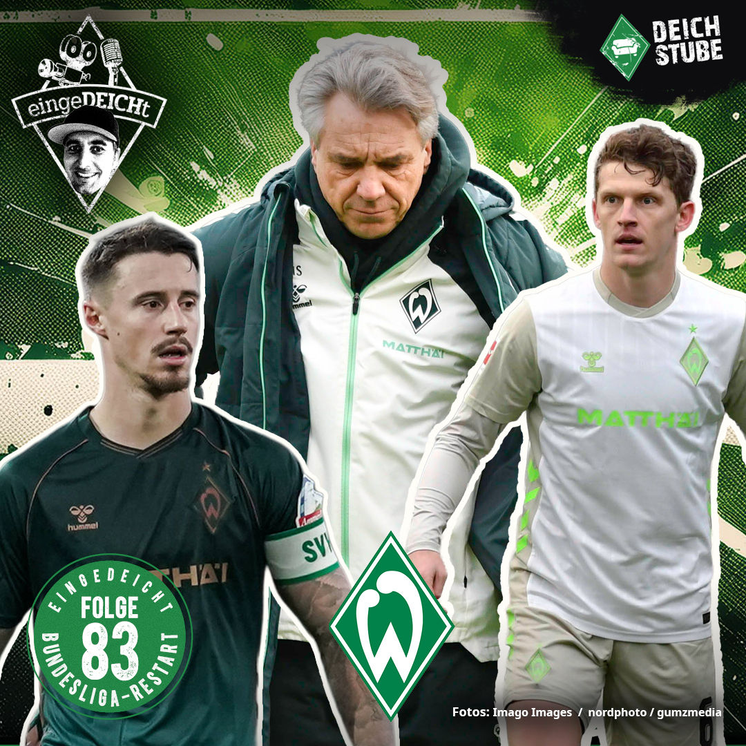 Torlos-Test, Transfergerüchte, Trainer-Thema: Werder Bremen im Check vor Bundesliga-Restart! | eingeDEICHt 83