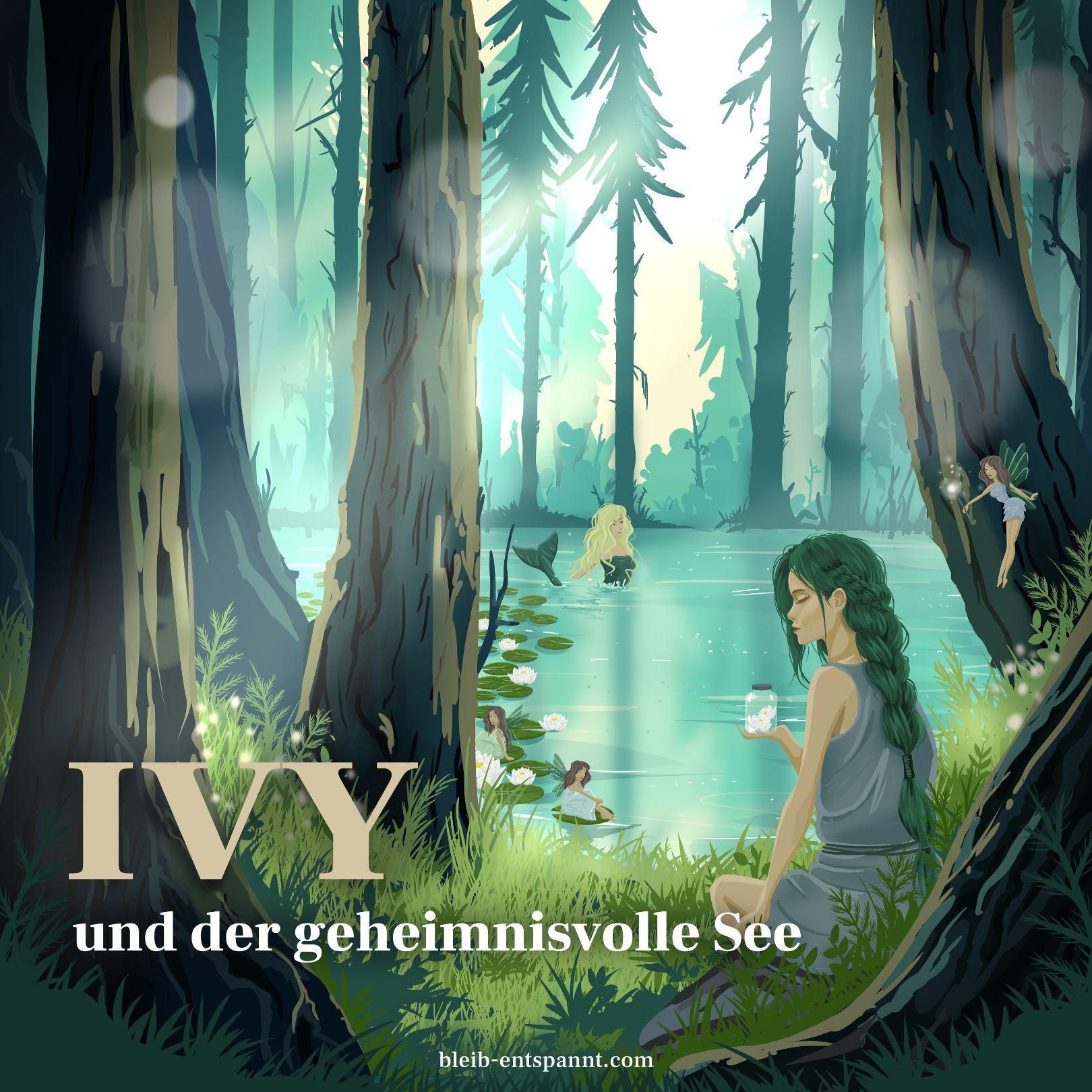 Traumreise für Jugendliche & Kinder zum Einschlafen - Ivy und der geheimnisvolle See