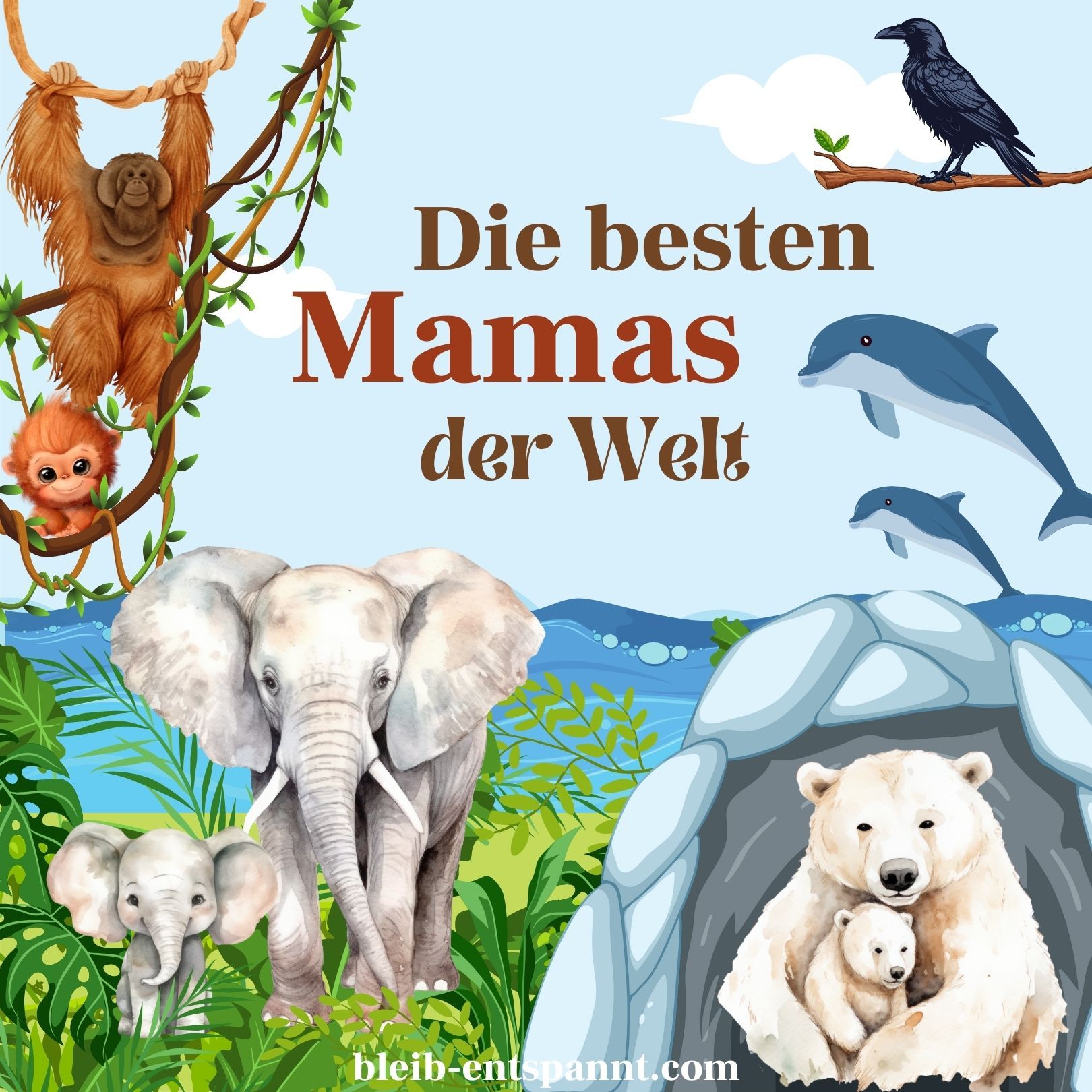 Traumreise für Kinder: Die besten Mamas der Welt - Geschichte über die beste Mama der Tierwelt