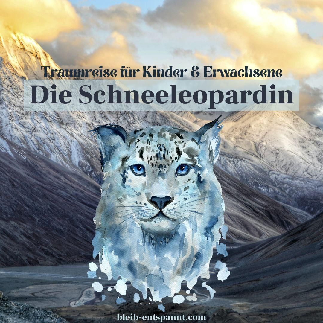 Traumreise für Kinder & Erwachsene - Die Schneeleopardin - Gute Nacht Geschichte