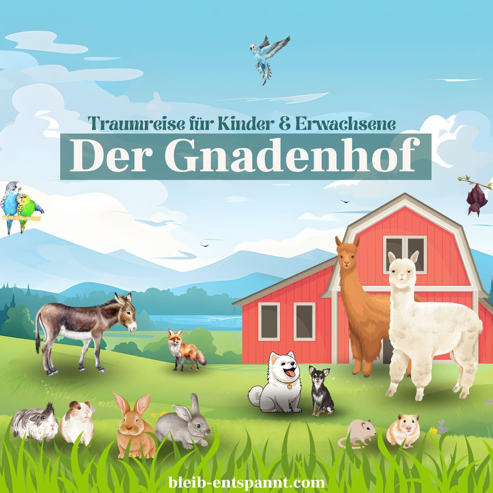 Traumreise für Kinder & Erwachsene zum Einschlafen - Der Gnadenhof - Geschichte über Tiere
