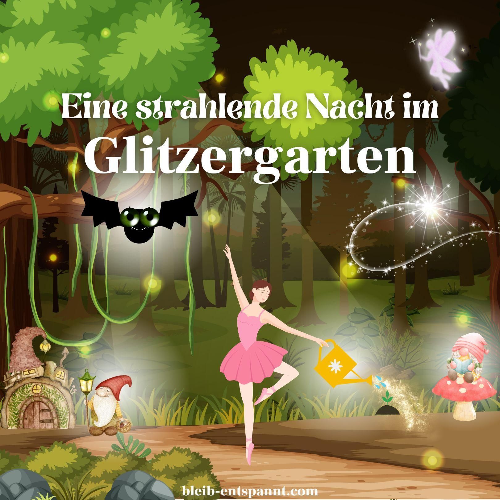 Traumreise für Kinder & Erwachsene zum Einschlafen - Eine strahlende Nacht im Glitzergarten - geheime Garten Geschichte