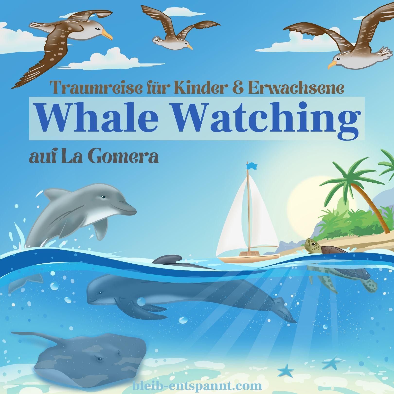 Traumreise für Kinder & Erwachsene zum Einschlafen - Whale Watching auf La Gomera - Delfin Geschichte