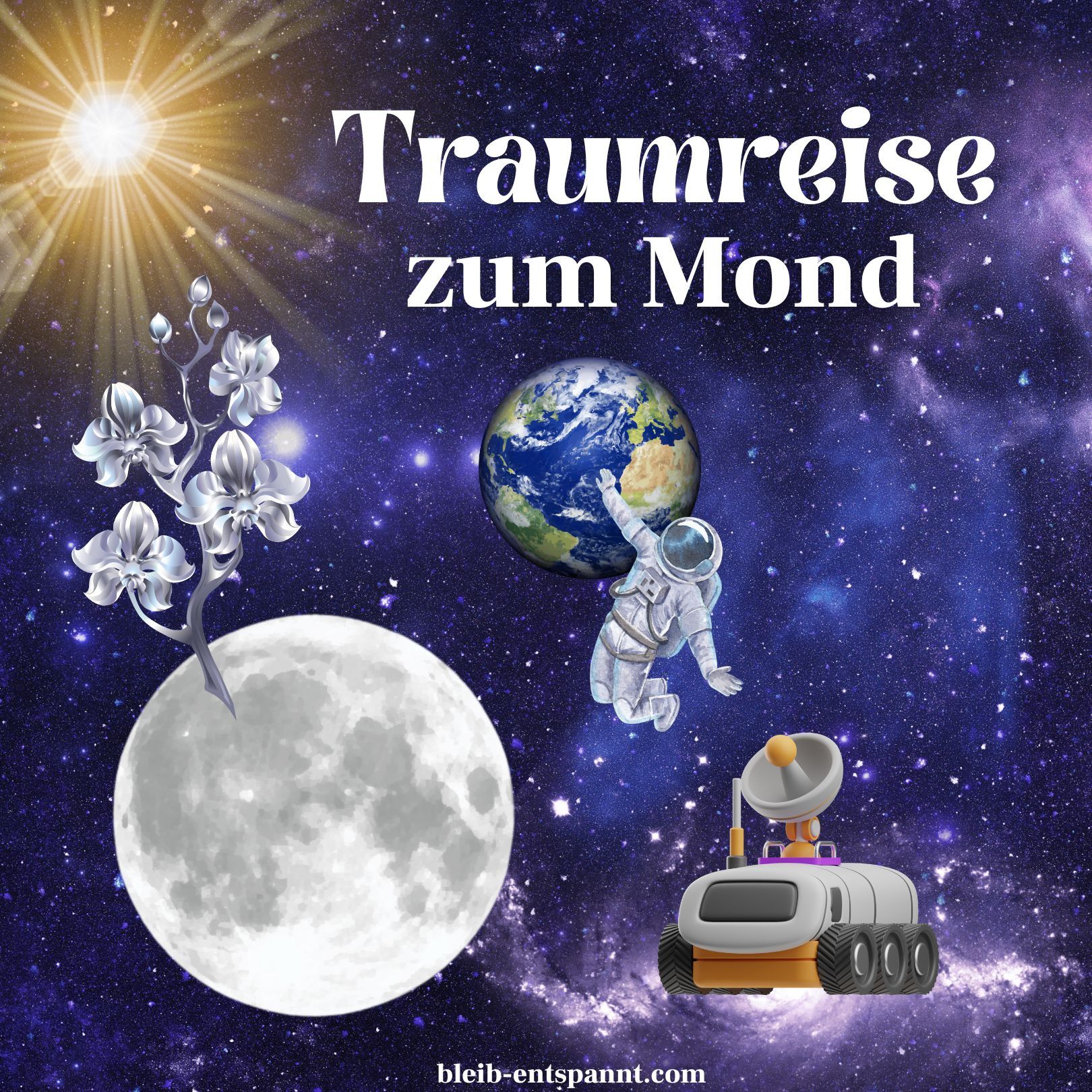 Traumreise für Kinder & Erwachsene zum Mond - eine Geschichte über das Weltall und den Begleiter der Erde