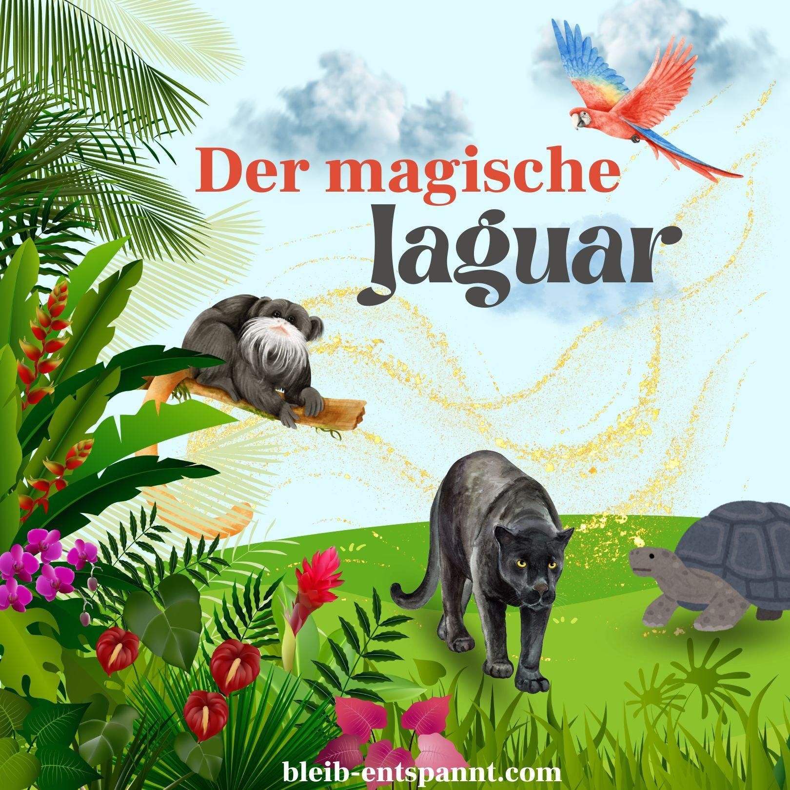 Traumreise für Kinder zum Einschlafen - Der magische Jaguar - Geschichte über Dschungel Tiere