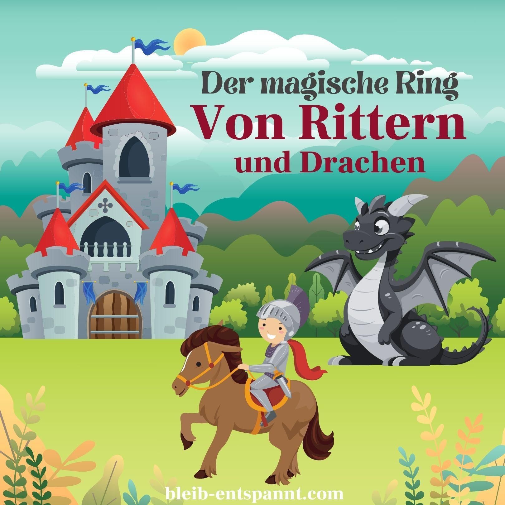 Traumreise für Kinder zum Einschlafen - Der magische Ring - Eine Geschichte über Ritter & Drachen