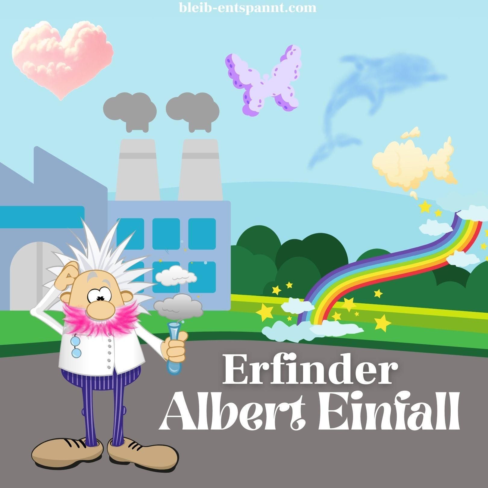 Traumreise für Kinder zum Einschlafen - Der verrückte Erfinder Albert Einfall - Entspannungsgeschichte