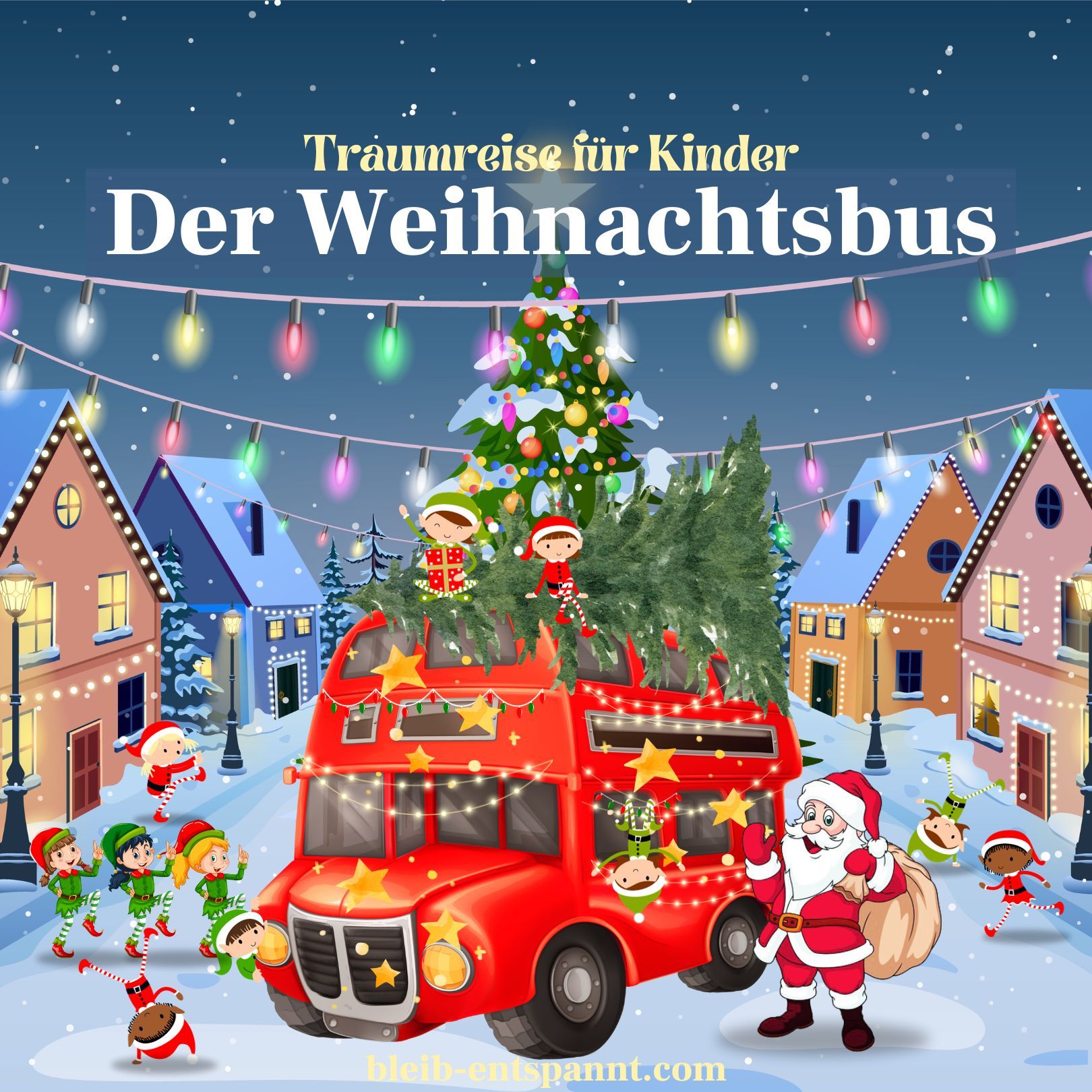 Traumreise für Kinder zum Einschlafen - Der Weihnachtsbus - Weihnachtsgeschichte kurz & festlich