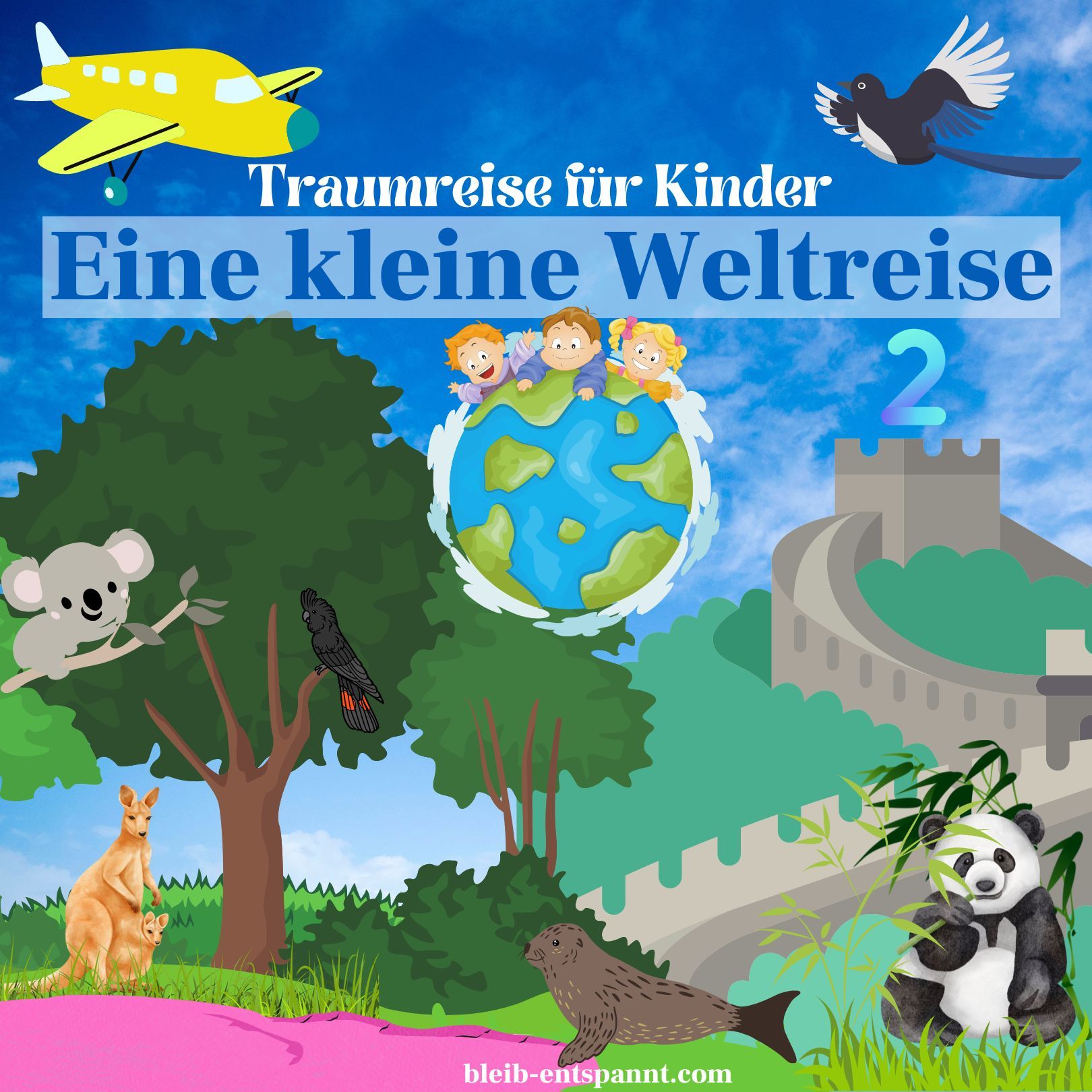 Traumreise für Kinder zum Einschlafen - Eine kleine Weltreise 2 - Pandabär Geschichte