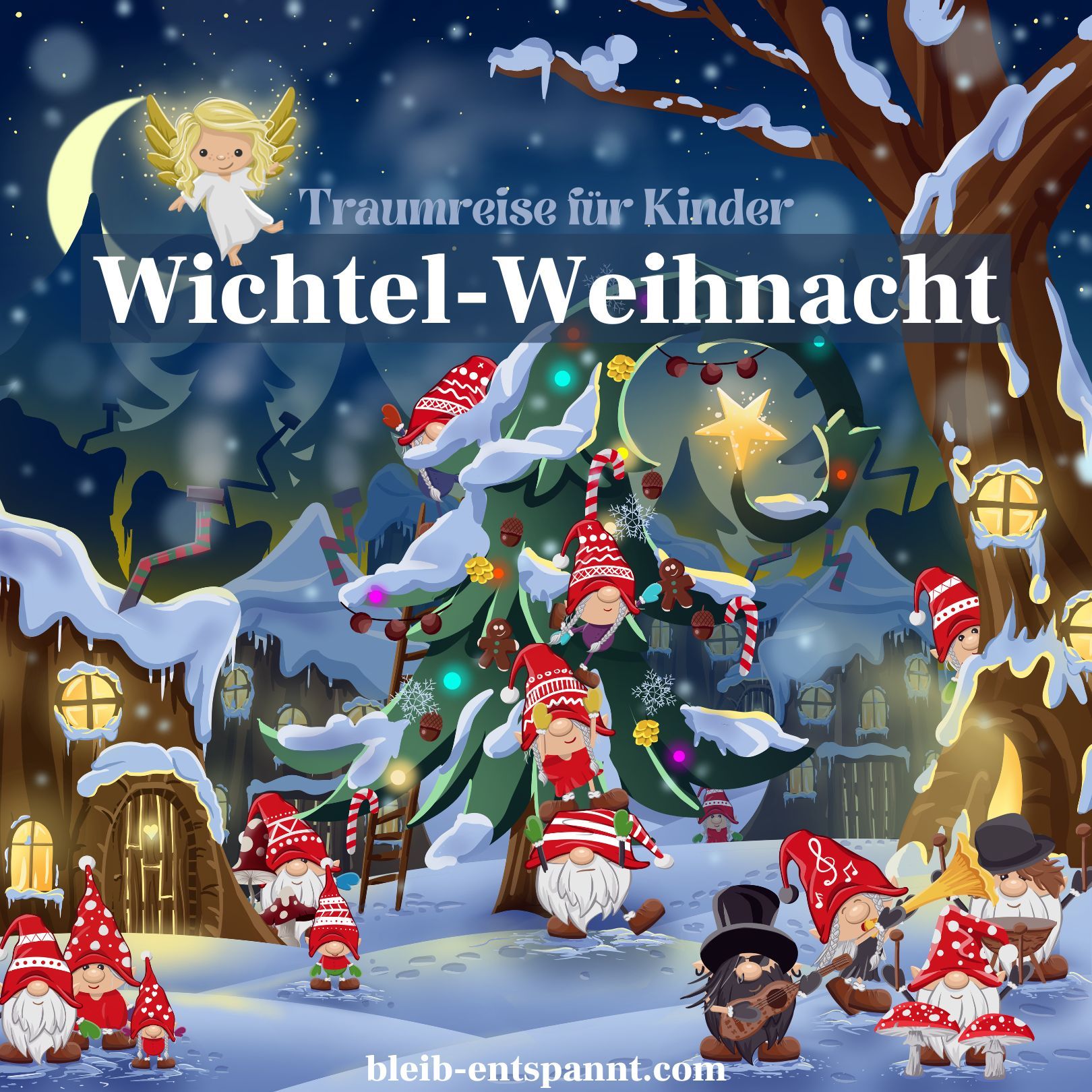 Traumreise für Kinder zum Einschlafen - Wichtel-Weihnacht - Wichtelgeschichte kurz & festlich