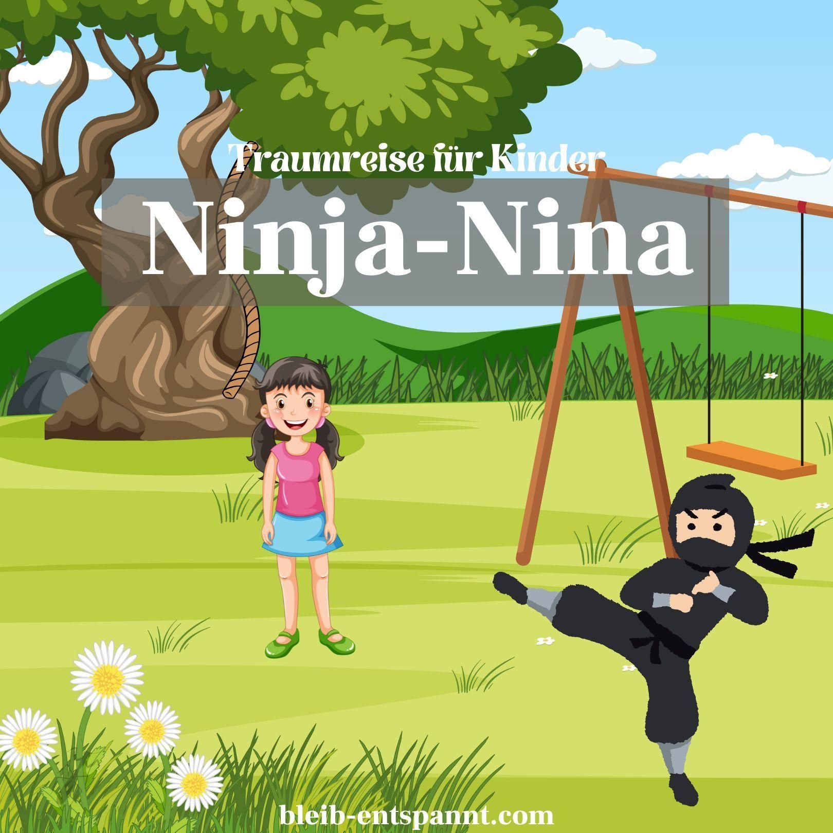 Traumreise für Kinder zum Einschlafen - Ninja Nina - Geschichte um das Selbstvertrauen von Kindern zu stärken