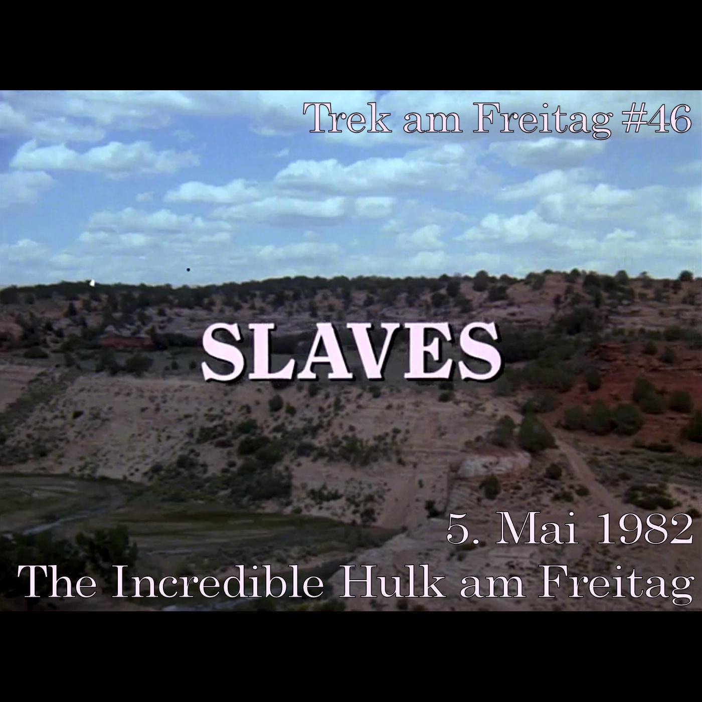 Trek (The Incredible Hulk) am Freitag #46: Slaves