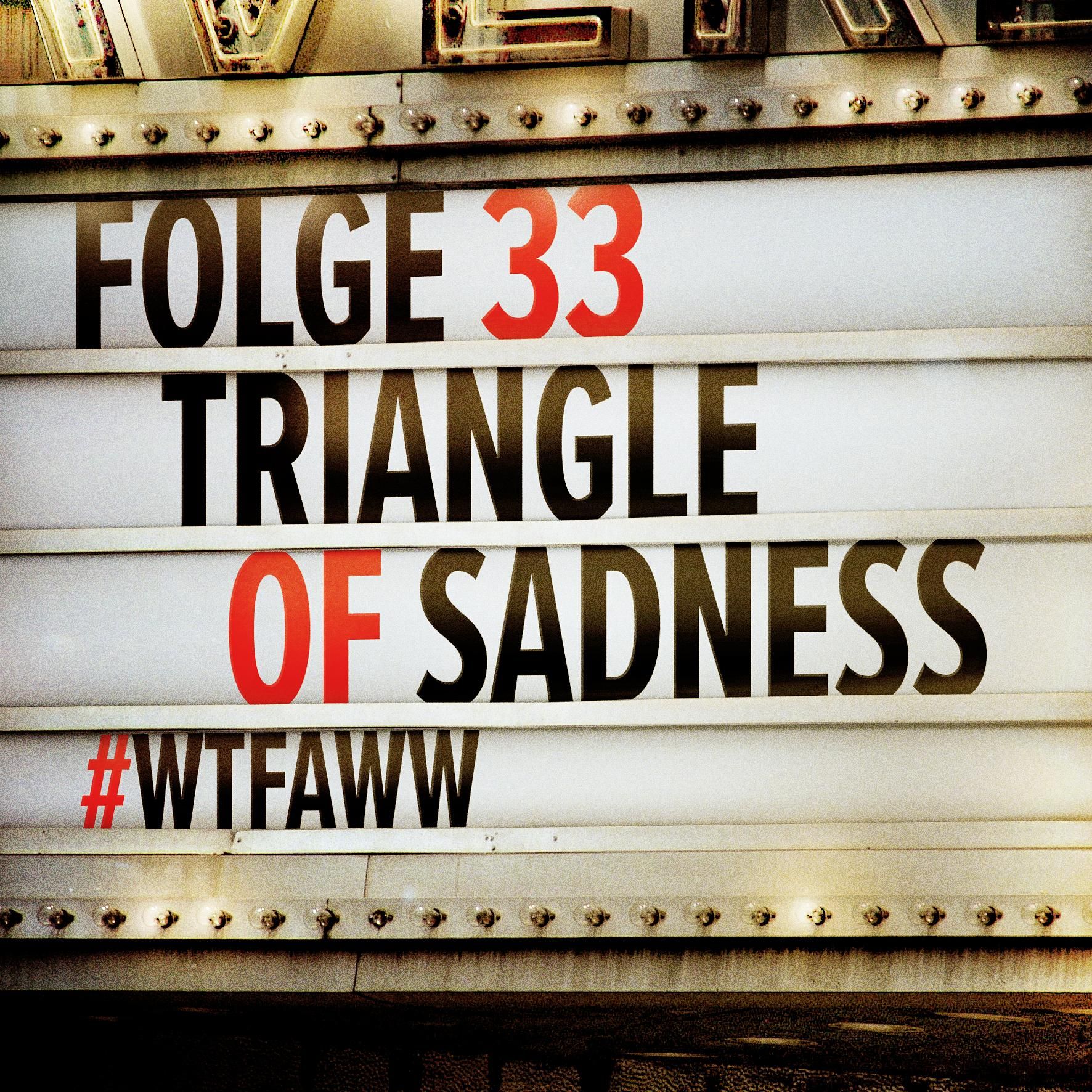 Triangle Of Sadness | Episode 33 | WTFAWW