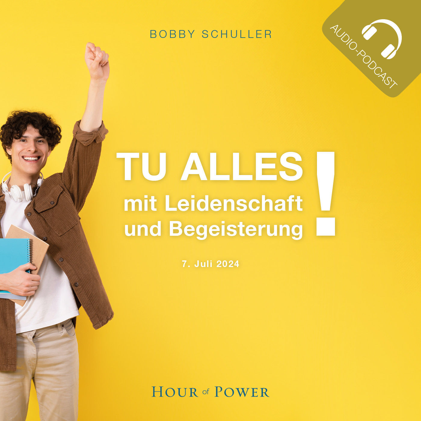 Tue alles mit Leidenschaft und Begeisterung! - Predigt von Bobby Schuller