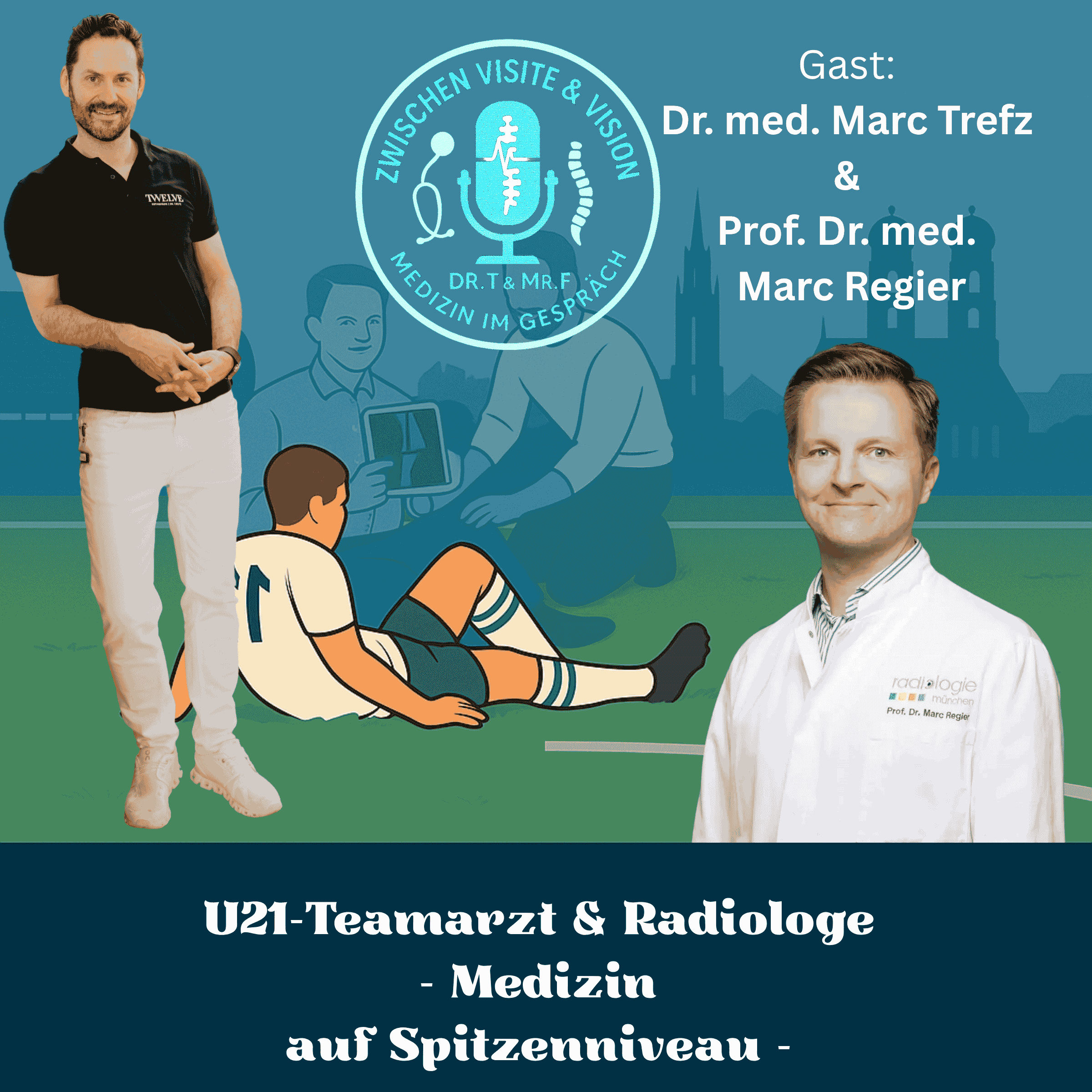 U21-Teamarzt & Radiologe - Medizin auf Spitzenniveau - Gäste: Dr. med. M. Trefz & Prof. Dr. med. M. Regier