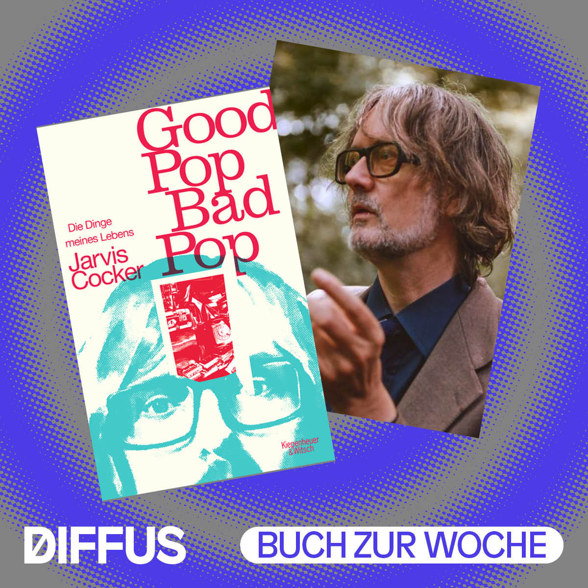 Über Bierdosenringe, Krach, Pulp und „Good Pop Bad Pop“ von Jarvis Cocker