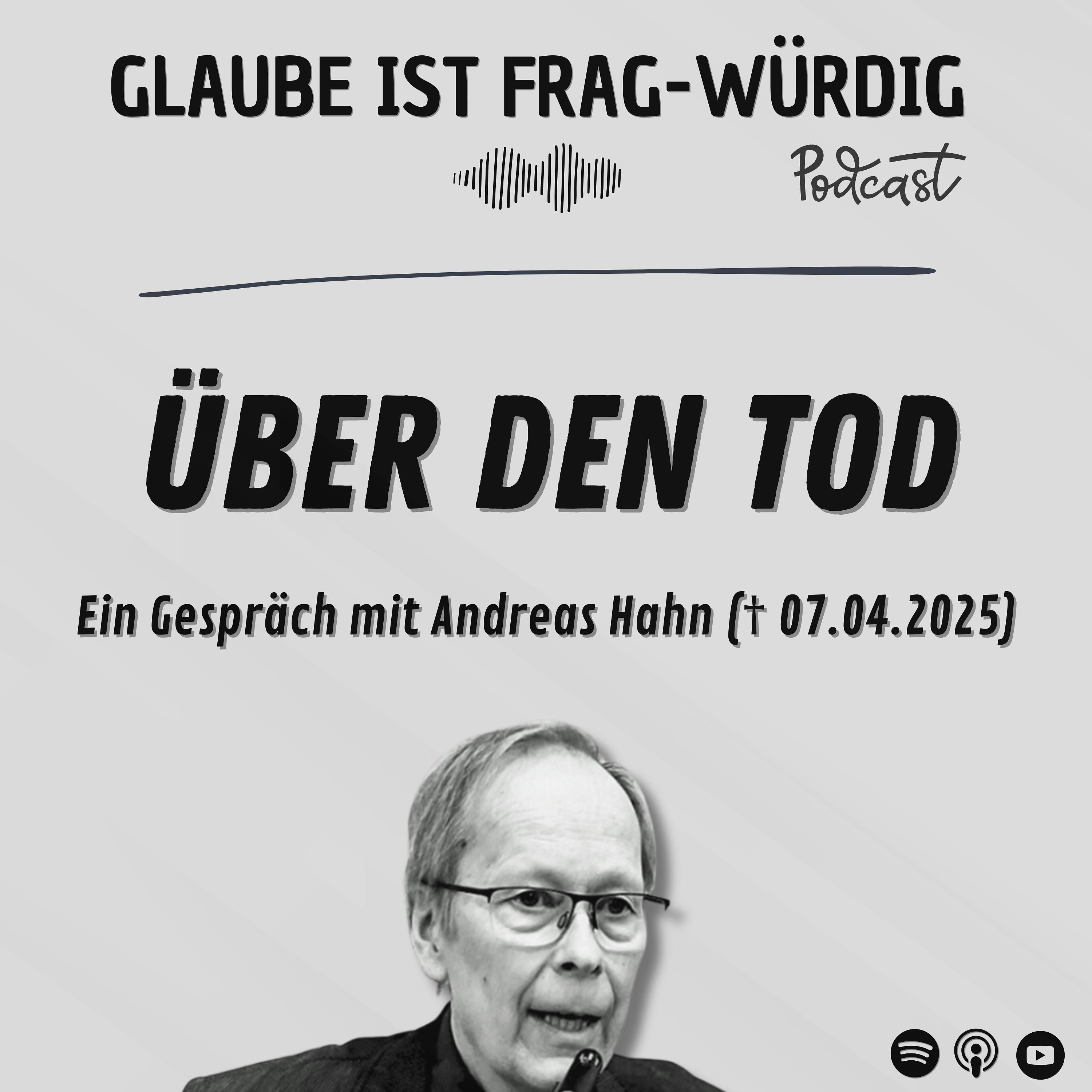 Über den Tod - Ein Gespräch mit Andreas Hahn (verstorben am 07.04.2025)