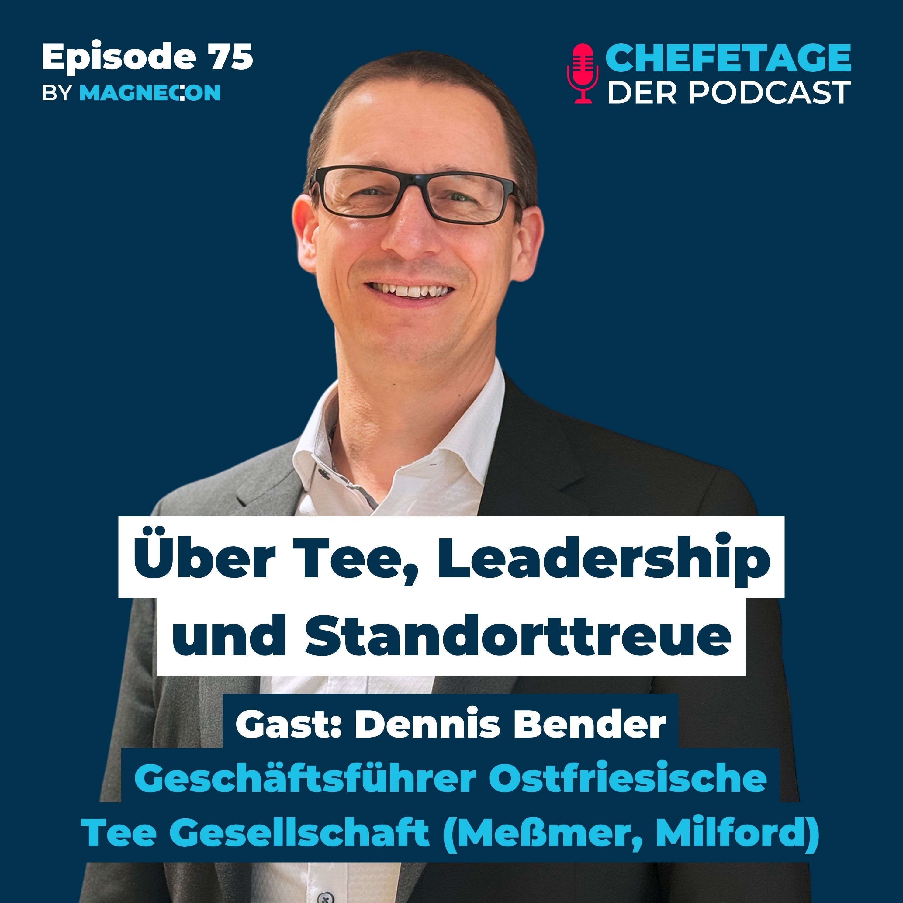 Über Tee, Leadership und Standorttreue: Dennis Bender, Ostfriesische Tee Gesellschaft (Meßmer & Milford) - 75
