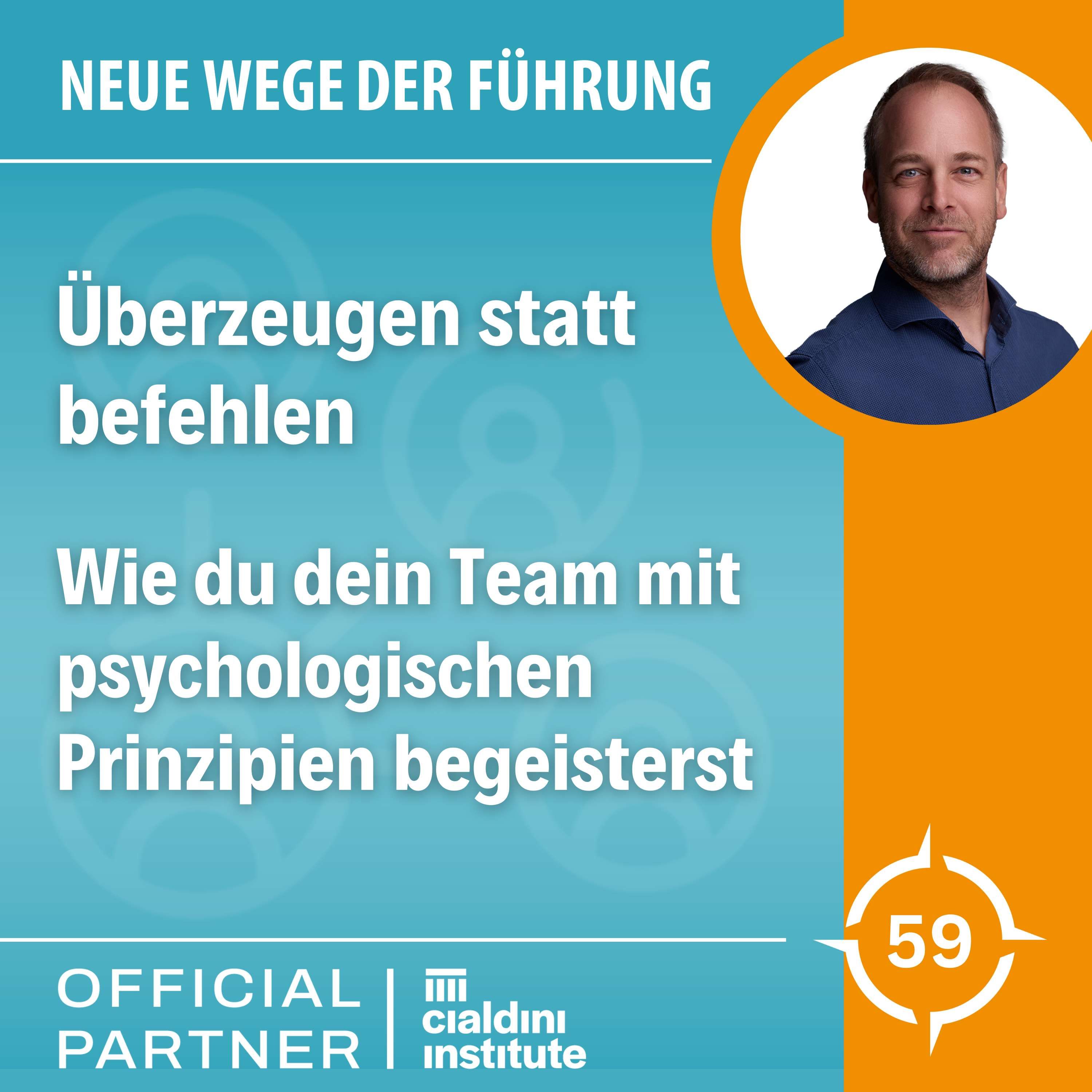 Überzeugen statt befehlen - Wie du dein Team mit 7 psychologischen Prinzipien begeisterst